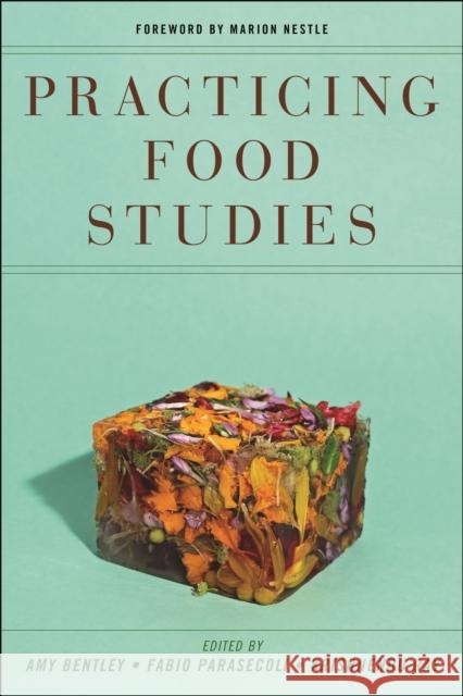 Practicing Food Studies Amy Bentley Fabio Parasecoli Krishnendu Ray 9781479828081 New York University Press