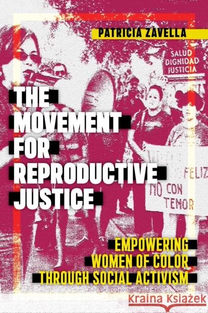 The Movement for Reproductive Justice: Empowering Women of Color Through Social Activism  9781479829200 New York University Press