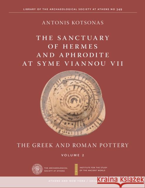 Sanctuary of Hermes and Aphrodite at Syme Viannou VII, Vol. 2, The: The Greek and Roman Pottery Antonis Kotsonas 9781479830053 New York University Press (JL)