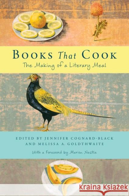 Books That Cook: The Making of a Literary Meal Jennifer Cognard-Black Melissa Goldthwaite Marion Nestle 9781479830213