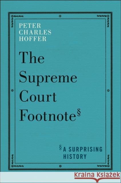 The Supreme Court Footnote Peter Charles Hoffer 9781479830220