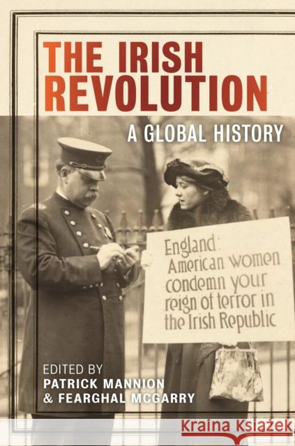 The Irish Revolution: A Global History Patrick Mannion Fearghal McGarry 9781479835256 New York University Press