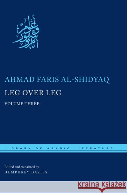 Leg Over Leg: Volume Three Al-Shidyāq, Aḥmad Fāris 9781479842247 New York University Press