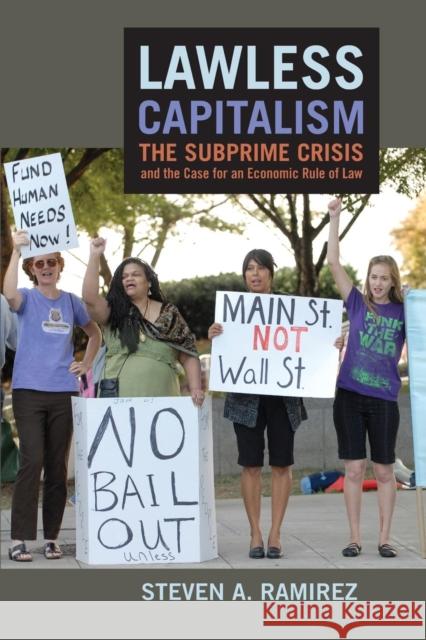 Lawless Capitalism: The Subprime Crisis and the Case for an Economic Rule of Law Ramirez, Steven A. 9781479845323