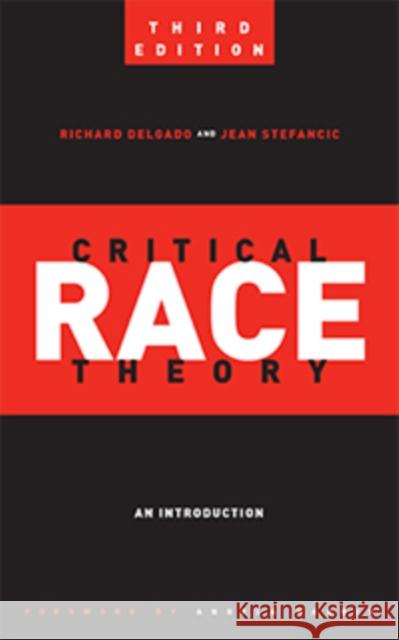Critical Race Theory (Third Edition): An Introduction Richard Delgado Jean Stefancic 9781479846368 New York University Press