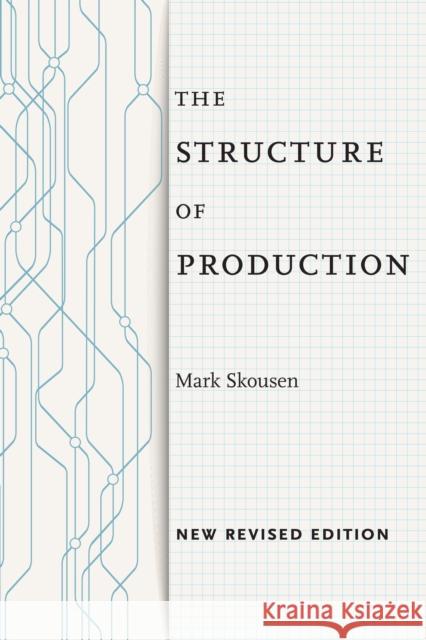 The Structure of Production: New Revised Edition Mark Skousen 9781479848522