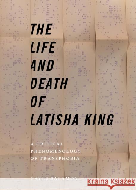 The Life and Death of Latisha King: A Critical Phenomenology of Transphobia Gayle Salamon 9781479849215