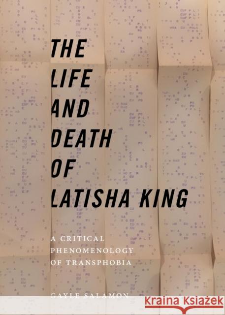 The Life and Death of Latisha King: A Critical Phenomenology of Transphobia Gayle Salamon 9781479849215 New York University Press