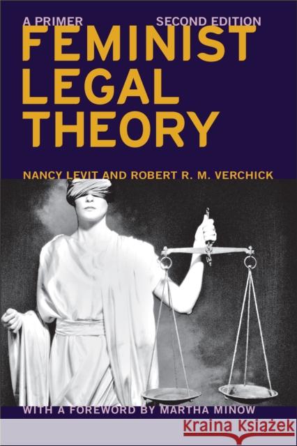 Feminist Legal Theory (Second Edition): A Primer Nancy Levit Martha Minow Robert Verchick 9781479849499 New York University Press