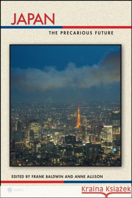 Japan: The Precarious Future Frank Baldwin Anne Allison 9781479851454