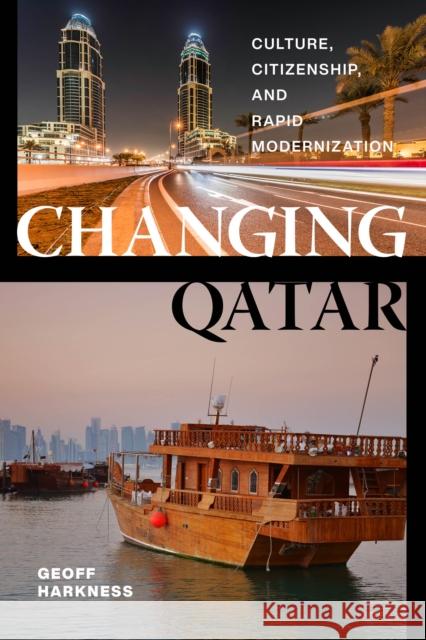 Changing Qatar: Culture, Citizenship, and Rapid Modernization  9781479854820 New York University Press