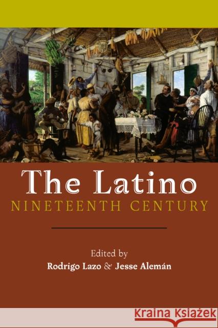 The Latino Nineteenth Century Lazo, Rodrigo 9781479855872 New York University Press