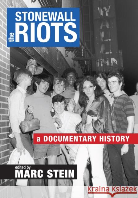 The Stonewall Riots: A Documentary History Marc Stein 9781479858286 New York University Press