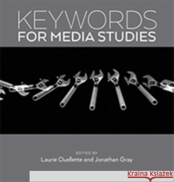 Keywords for Media Studies Laurie Ouellette Jonathan Gray 9781479859610 New York University Press