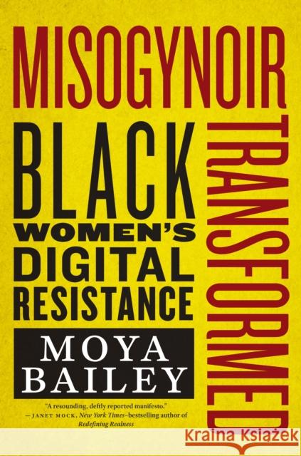 Misogynoir Transformed: Black Women's Digital Resistance Bailey, Moya 9781479865109 New York University Press