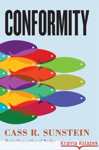 Conformity: The Power of Social Influences Cass R. Sunstein 9781479867837