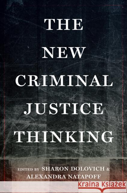 The New Criminal Justice Thinking Sharon Dolovich Alexandra Natapoff 9781479868612 New York University Press