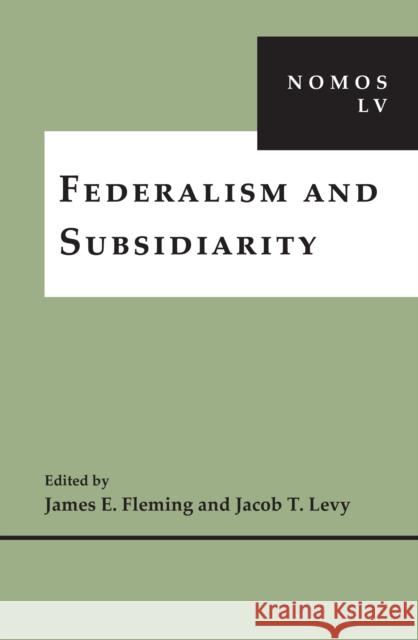 Federalism and Subsidiarity Fleming, James E. 9781479868858 New York University Press