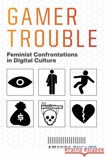 Gamer Trouble: Feminist Confrontations in Digital Culture  9781479870103 New York University Press