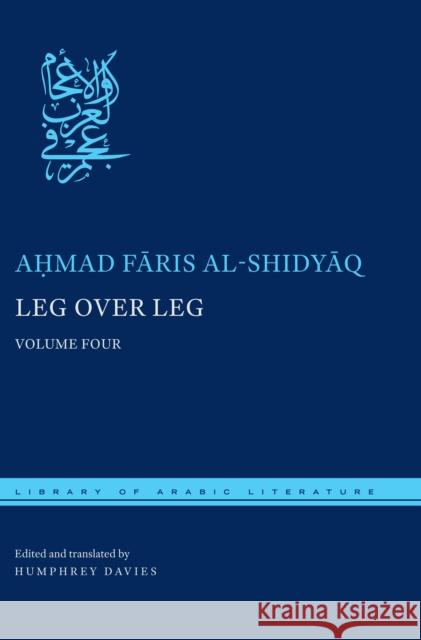 Leg Over Leg: Volume Four Al-Shidyāq, Aḥmad Fāris 9781479875757 New York University Press