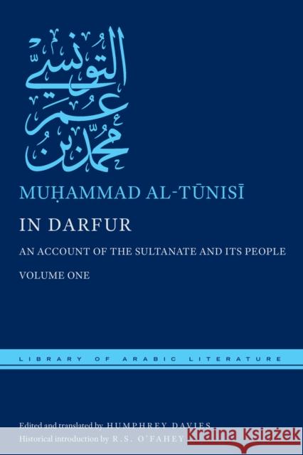 In Darfur: An Account of the Sultanate and Its People, Volume One Muohammad Ibn Umar Taunisai Humphrey T. Davies Muohammad Ibn Umar Taunisai 9781479876389