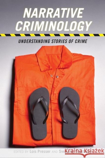 Narrative Criminology: Understanding Stories of Crime Lois Presser Sveinung Sandberg 9781479876778 New York University Press