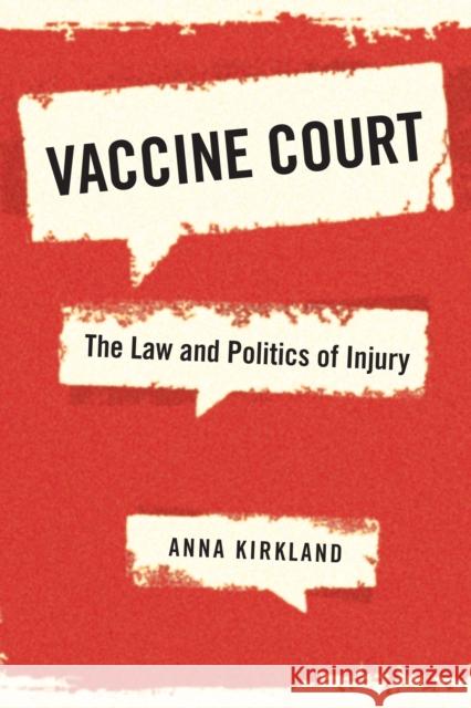 Vaccine Court: The Law and Politics of Injury Anna Kirkland 9781479876938 New York University Press