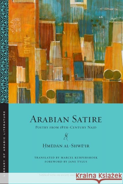 Arabian Satire: Poetry from 18th-Century Najd Hmedan al-Shwe'ir 9781479885169 New York University Press