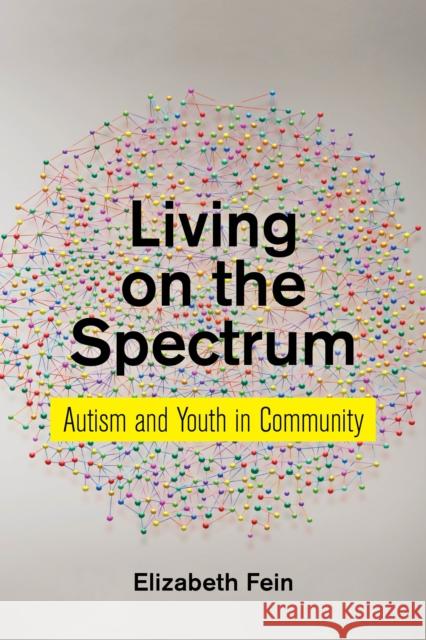 Living on the Spectrum: Autism and Youth in Community  9781479889068 New York University Press
