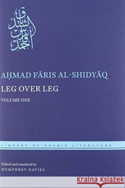 Leg Over Leg: 4-Volume Set Humphrey Davies Ahmad Faris Al-Shidyaq 9781479897544 New York University Press