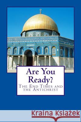 Are You Ready?: The End Times and the Antichrist Kimberly M. Hartfield 9781480000827 Createspace
