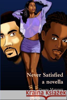 Never Satisfied - a novella Maroney, Danette E. 9781480000933 Createspace