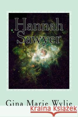 Hannah Sawyer Gina Marie Wylie 9781480003989 Createspace