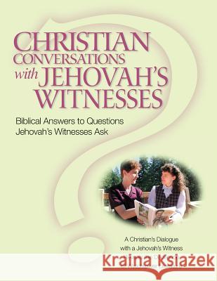 Christian Conversations with Jehovah's Witnesses: Biblical Answers To Questions Jehovah's Witnesses Ask Darlington, Christian R. 9781480004023 Createspace