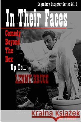 In Their Faces: Comedy Beyond The Box, Up To Lenny Bruce: Legendary Laughter Series Foster, Rob 9781480004702