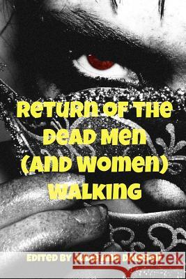 Return of the Dead Men (and Women) Walking J. Tanner Sarina Dorie Julie Ann Dawson 9781480004764 Createspace