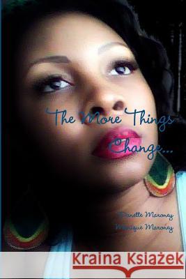 The More Things Change... Danette E. Maroney Monique Maroney 9781480006065 Createspace