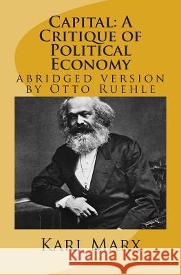 Capital: A Critique of Political Economy: abridged version by Otto Ruehle Trotzky, Leon 9781480006300 Createspace