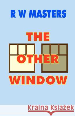 The Other Window R. W. Masters 9781480006485 Createspace