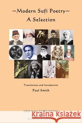 Modern Sufi Poetry: A Selection Various                                  Paul Smith Paul Smith 9781480006539 Createspace