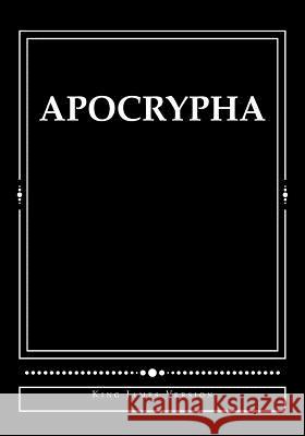 Apocrypha: King James Version Derek a. Shaver 9781480007994 Createspace