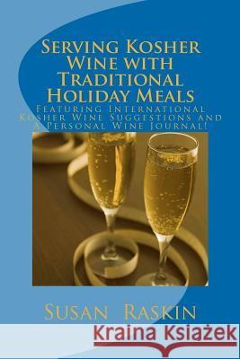 Serving Kosher Wine with Traditional Holiday Meals Susan Raskin 9781480008106 Createspace