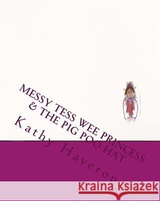 Messy Tess wee princess Haveron, Kathy E. 9781480008878 Createspace