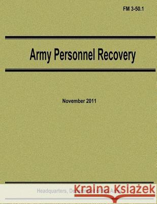 Army Personnel Recovery (FM 3-50.1) Department Of the Army 9781480009158 Createspace