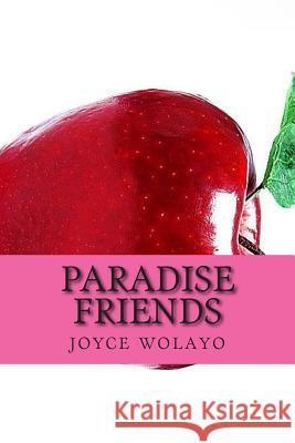 paradise friends Wolayo, Joyce 9781480009301 Createspace