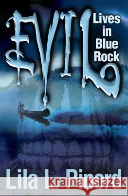 Evil Lives in Blue Rock Lila L. Pinord 9781480010727 Createspace