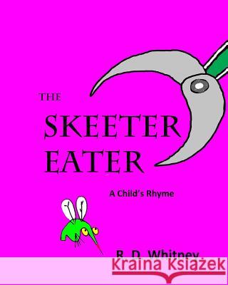 The Skeeter Eater R. D. Whitney 9781480010918 Createspace