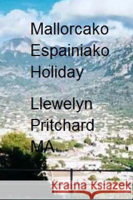 Mallorcako Espainiako Holiday: The Illustrated Diaries of Llewelyn Pritchard Ma L. J. Smith Llewelyn Pritchar 9781480012660 Harper Teen