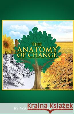The Anatomy of Change MR Waliyyuddin a. Sabir 9781480012974 Createspace