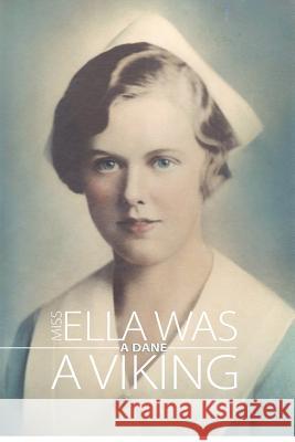 Miss Ella was a Dane, a Viking Trotter, Earl C. 9781480013780